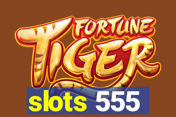 slots 555