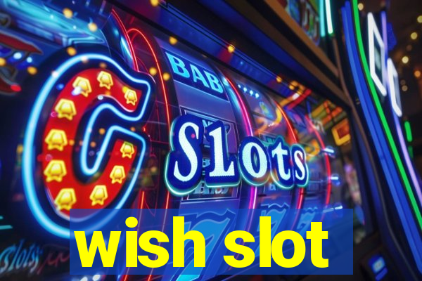 wish slot