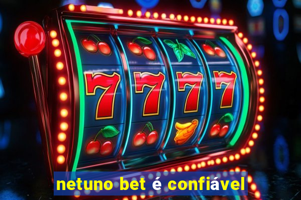 netuno bet é confiável