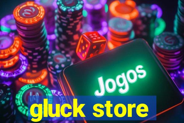 gluck store