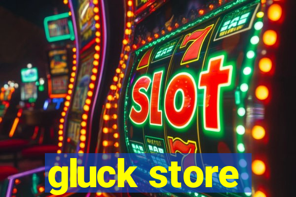 gluck store