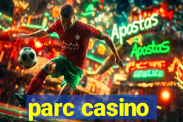 parc casino