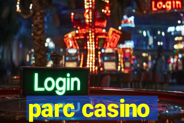 parc casino