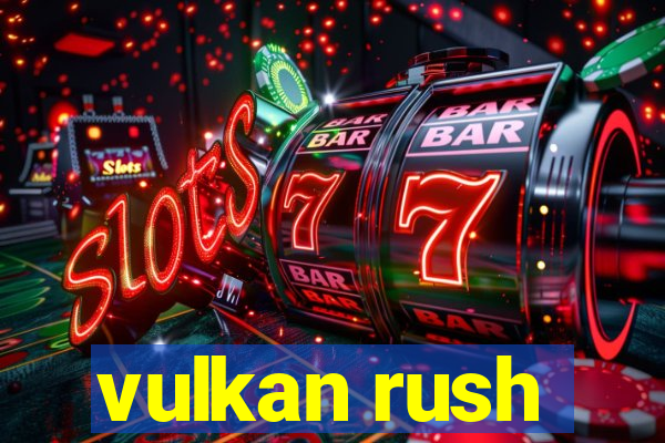 vulkan rush