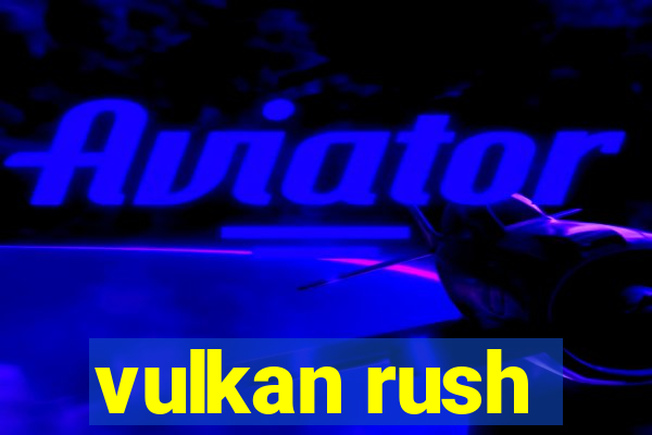 vulkan rush