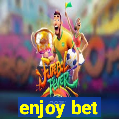 enjoy bet