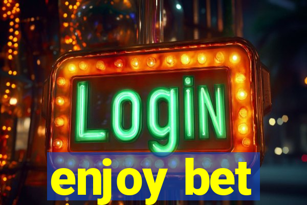 enjoy bet