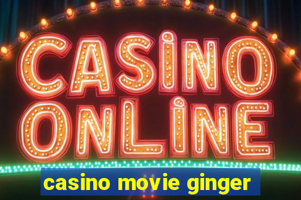 casino movie ginger