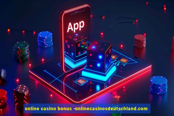 online casino bonus -onlinecasinosdeutschland.com