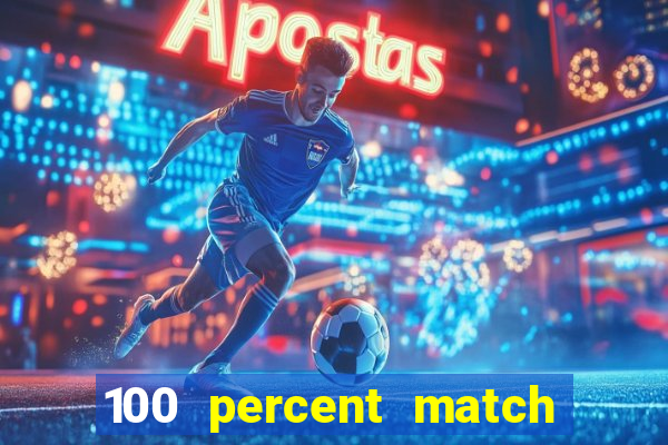 100 percent match casino bonuses