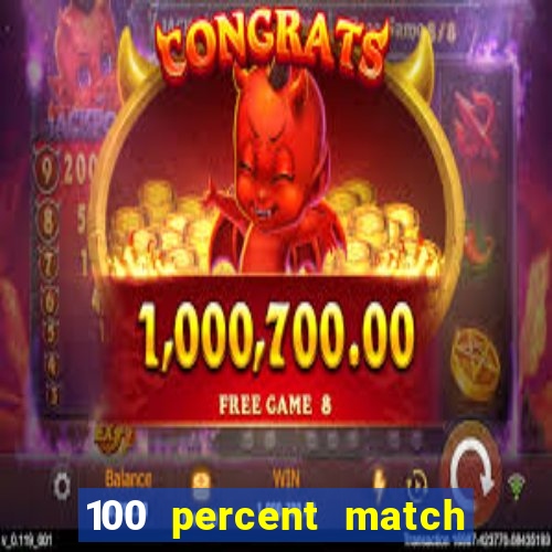 100 percent match casino bonuses