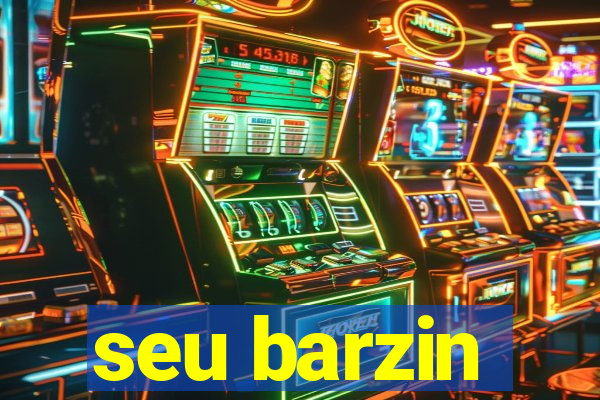 seu barzin