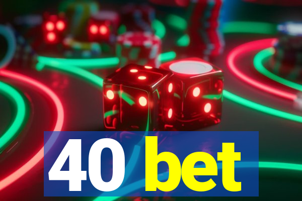 40 bet