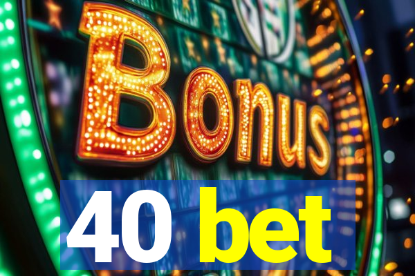 40 bet