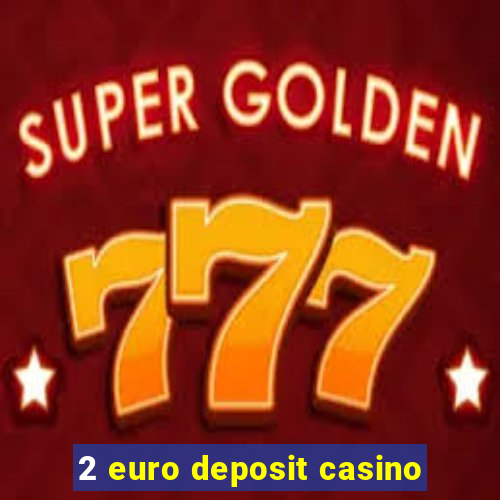 2 euro deposit casino