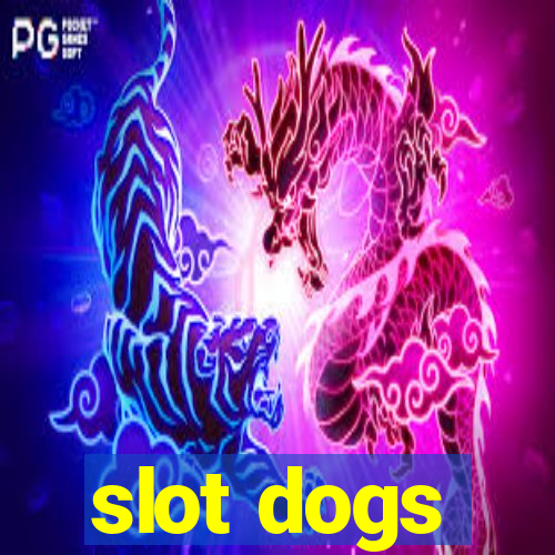 slot dogs