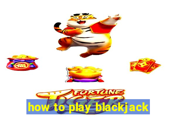 how to play blackjack