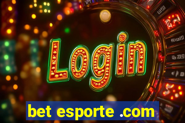 bet esporte .com