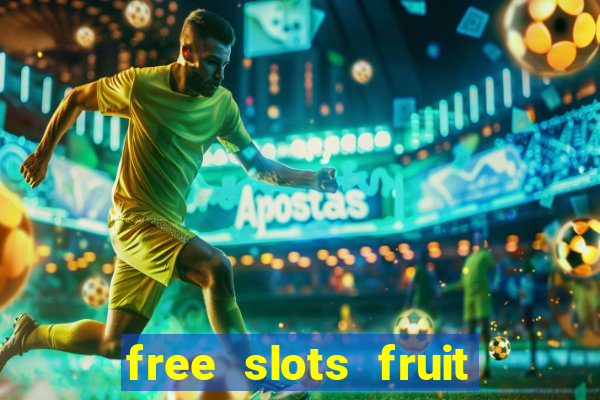 free slots fruit machines play