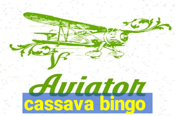 cassava bingo