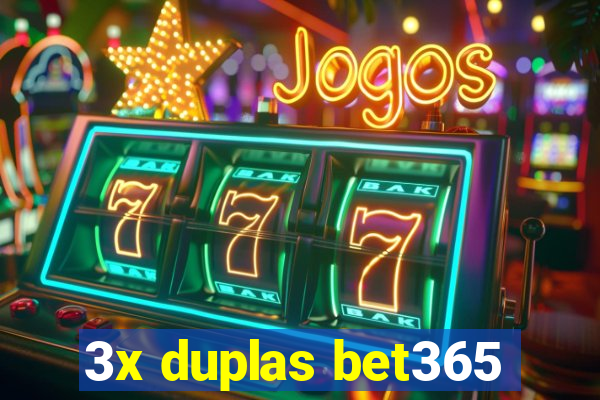 3x duplas bet365