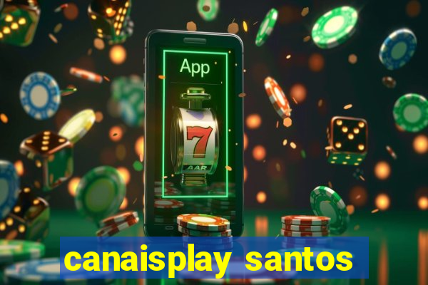 canaisplay santos