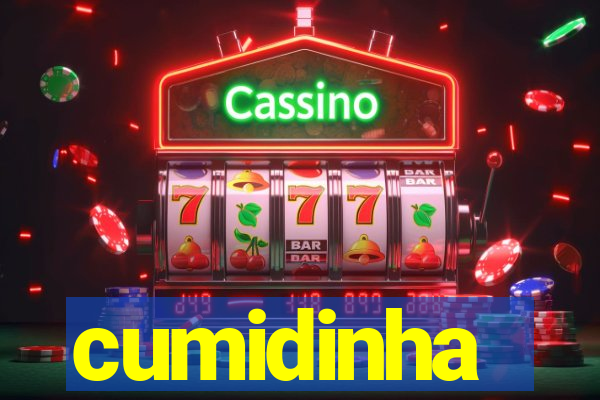 cumidinha