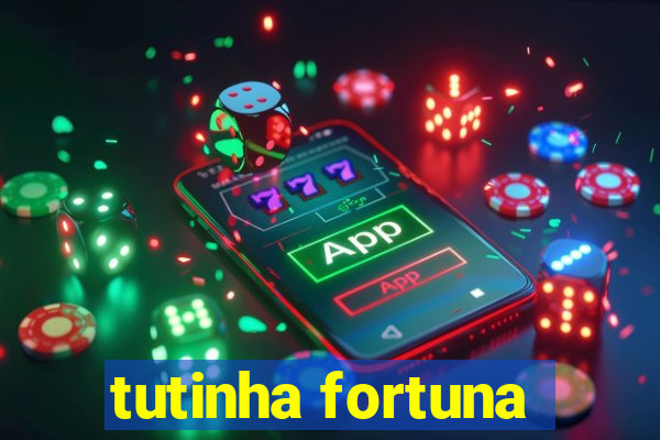 tutinha fortuna