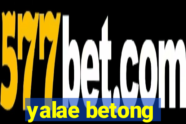 yalae betong