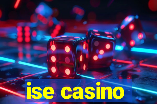 ise casino