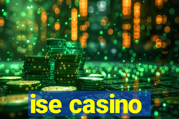 ise casino