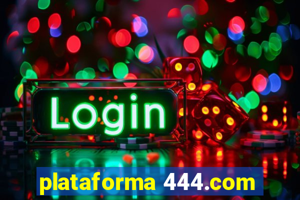 plataforma 444.com