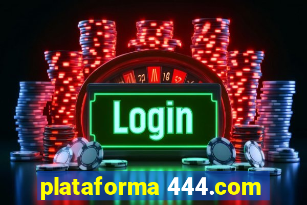 plataforma 444.com