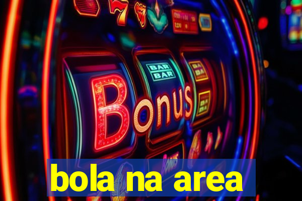 bola na area