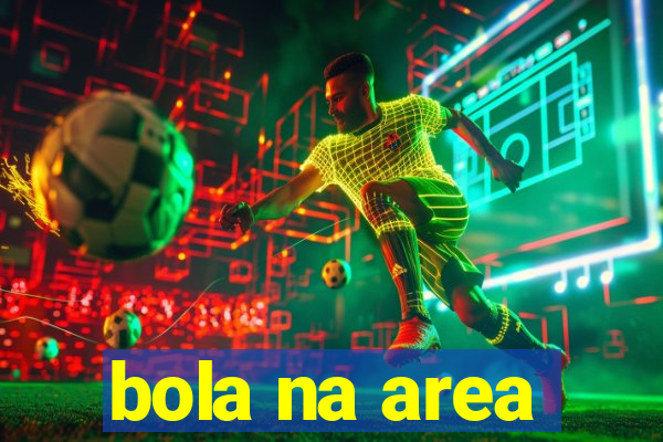 bola na area