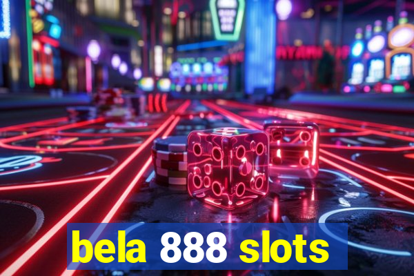 bela 888 slots