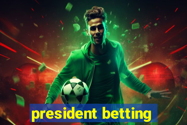 president betting