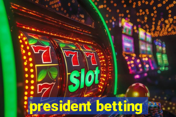 president betting