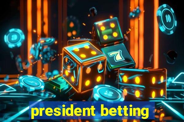 president betting