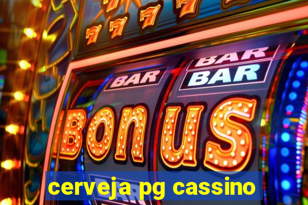 cerveja pg cassino