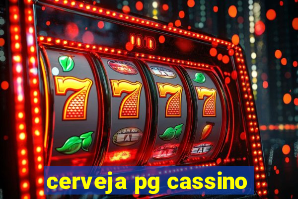 cerveja pg cassino