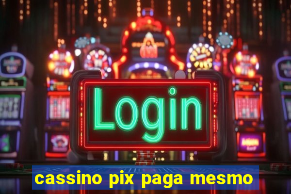 cassino pix paga mesmo