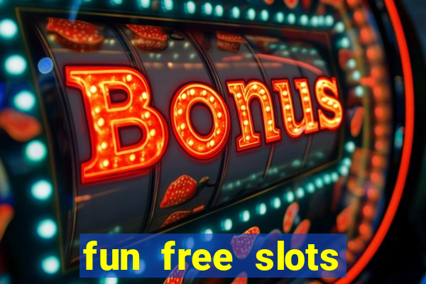 fun free slots casinos games