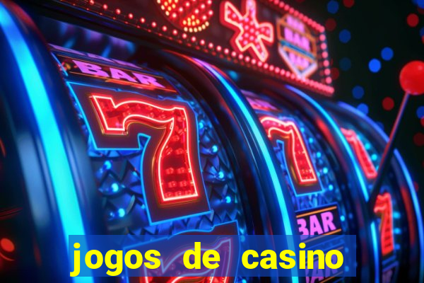 jogos de casino que da dinheiro