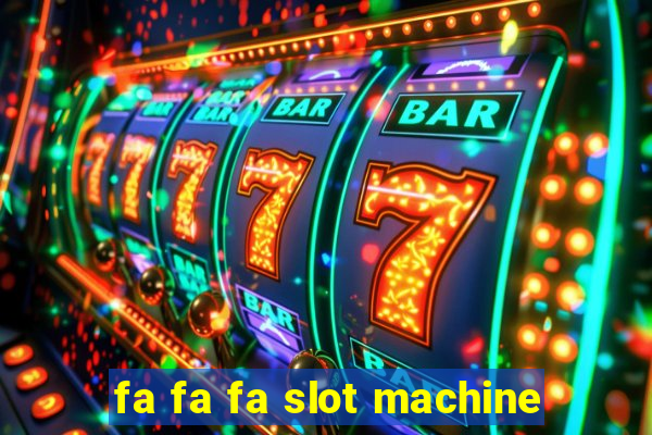 fa fa fa slot machine