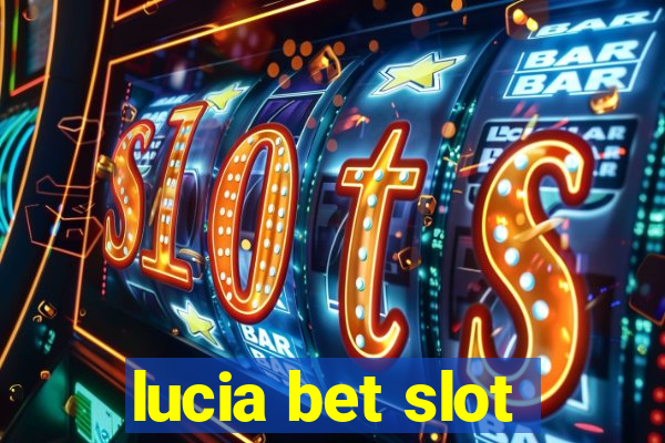 lucia bet slot