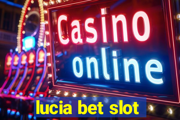 lucia bet slot