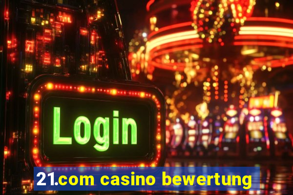 21.com casino bewertung