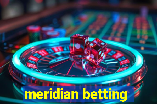 meridian betting