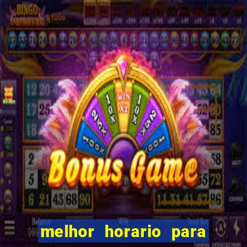 melhor horario para jogar slot